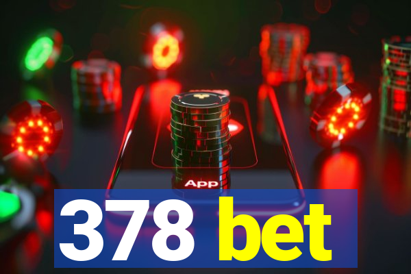 378 bet